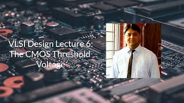 VLSI Lecture 6: The Threshold Voltage