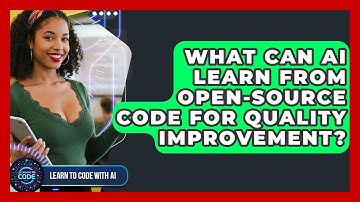 What Can AI Learn From Open-source Code For Quality Improvement? - Learning To Code With AI