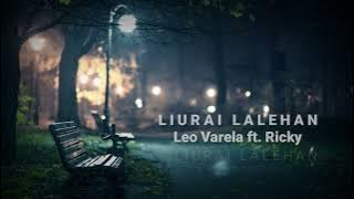 LIRIK LIURAI LALEHAN - ( OFICIAL LIRIK) Leo Varela ft. Ricky