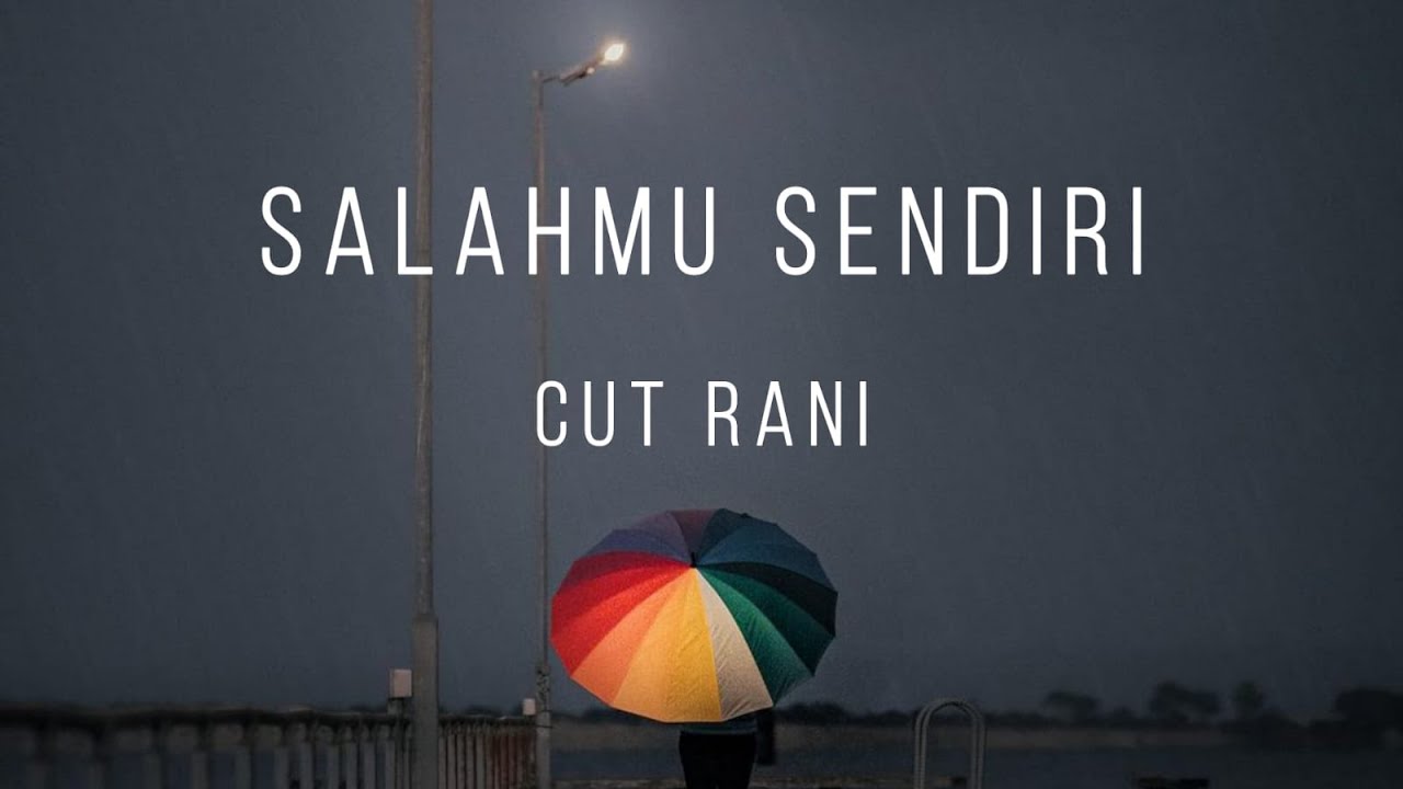 Kini Setelah Kutemukan Dia - Salahmu Sendir - Cut Rani (Lirik)