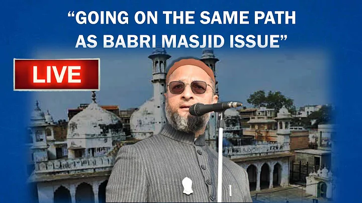 Asaduddin Owaisi LIVE: "Gyanvapi Mosque Case Going The Same Way As Babari Masjid Case"|