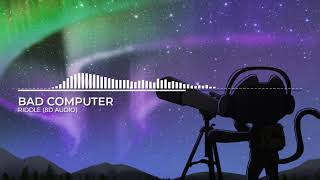 Bad Computer - Riddle (8D Audio) | Flushely