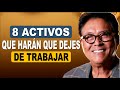 8 Activos QUE TE HARÁN Rico Y que Nunca Vuelvas A Trabajar - Robert Kiyosaki en Español