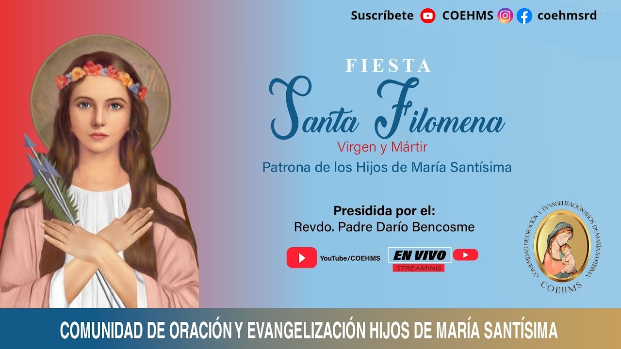 Eucarist&iacute;a Fiesta Santa Filomena - Patrona de los Hijos de Mar&iacute;a Sant&iacute;sima  - 10/08/2026