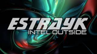 Estrayk // Intel Outside