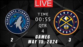 NBA LIVE! Denver Nuggest vs Minnesota Timberwolves GAME 6 | May 15, 2024 | NBA Playoffs 2K24 PS5