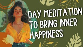 Find Your Inner Happiness  Daily Morning Meditation