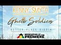 Kenny Smyth - Ghetto Soldiers [Better Place Riddim | Official Audio 2019]