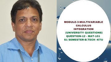 UNIVERSITY QUESTION-12 IMOULE 3 - MULTIVARIABLE CALCULUS INTEGRATION IMAT 101|2019 SCHEME|BTECH KTUI