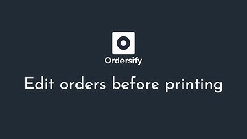 [GUIDE] How to edit orders before printing in Order Printer - Ordersify