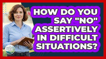 How Do You Say "No" Assertively In Difficult Situations? - The Personal Growth Path