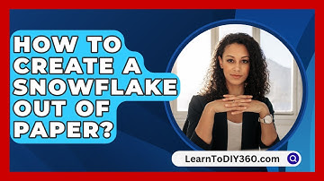 How To Create A Snowflake Out Of Paper? - LearnToDIY360.com