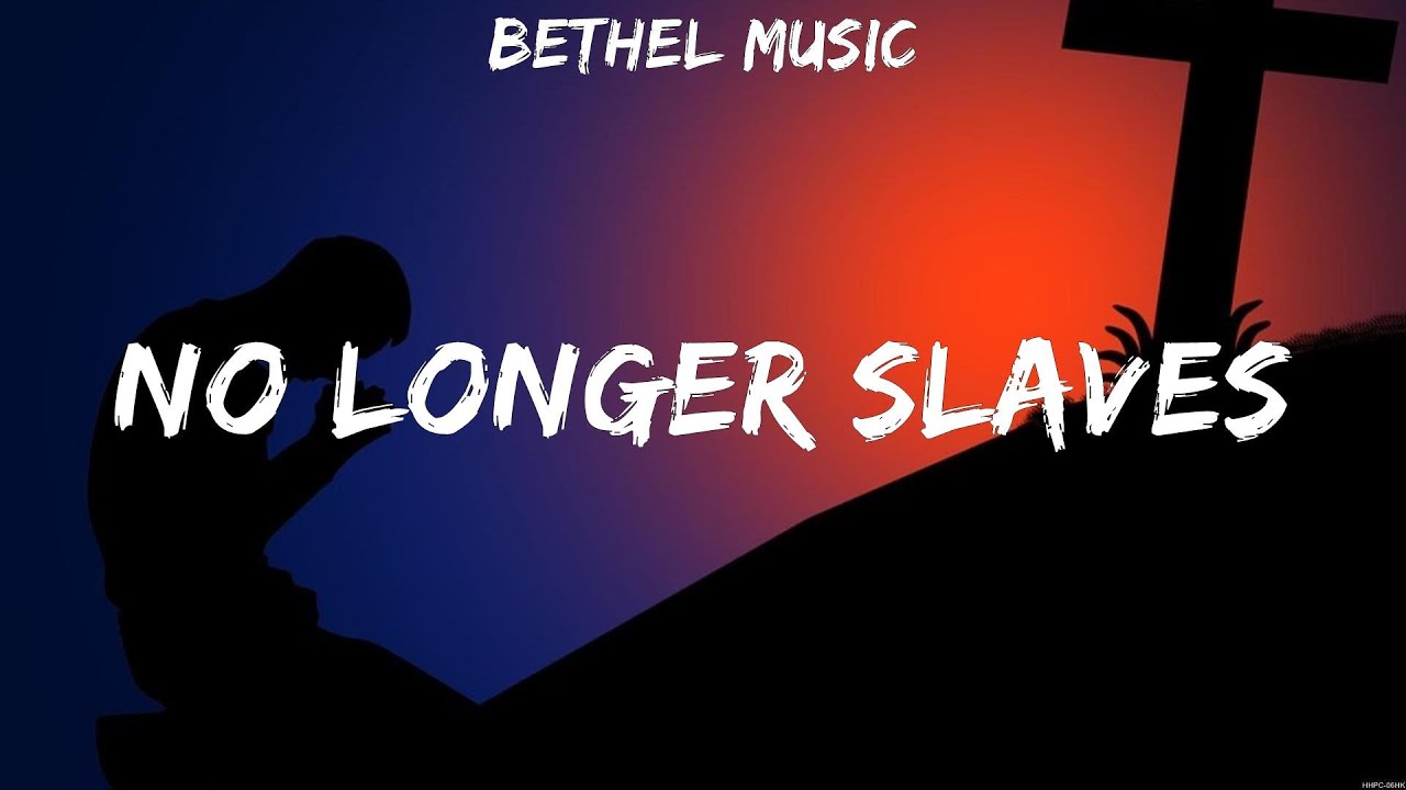 Bethel Music No Longer Slaves Lyrics Elevation Worship, Bethel Music 3