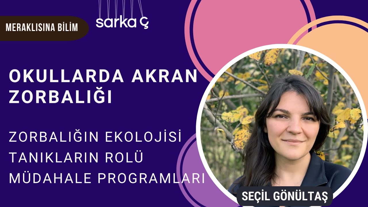 Meraklısına Bilim: Okullarda akran zorbalığı - Seçil Gönültaş