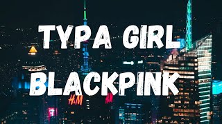 typa girl by black pink #jennie #jisso #lalisa #rose #lyrics #song