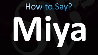 How To Pronounce Miya Correctly