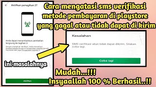 Cara mengatasi verifikasi sms tidak dapat dikirim di metode pembayaran playstore