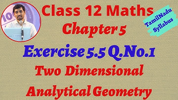 Class 12  Maths | Exercise 5.5 Q.No.1 | Two dimensional Anaytical Geometry II