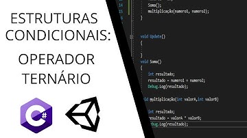 APRENDA C# PARA UNITY - ESTRUTURA CONDICIONAL : OPERADORES TERNÁRIOS - AULA 8 - UNITY TUTORIAL C#