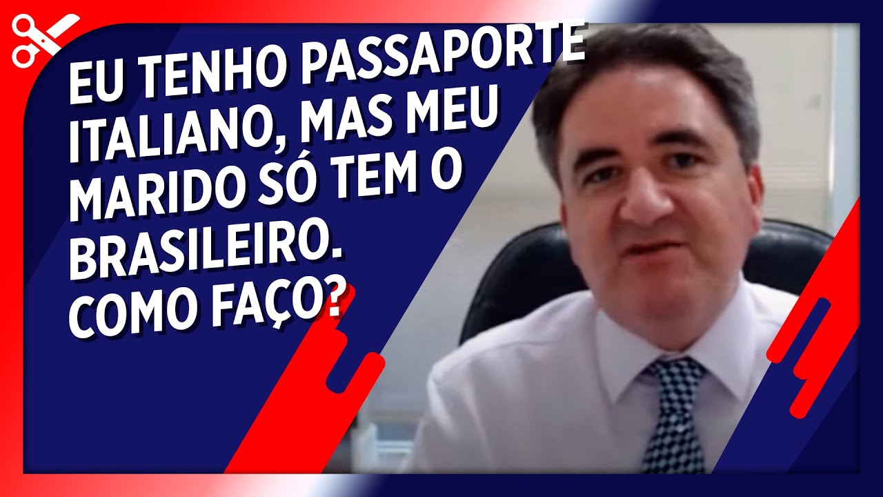 Esposa Com Passaporte Italiano Com Marido Brasileiro Como Fazer YouTube