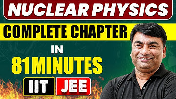 NUCLEAR PHYSICS in 81 Minutes | Full Chapter Revision | Class 12th JEE