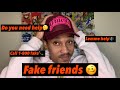 FAKE FRIENDS RANT 🥱