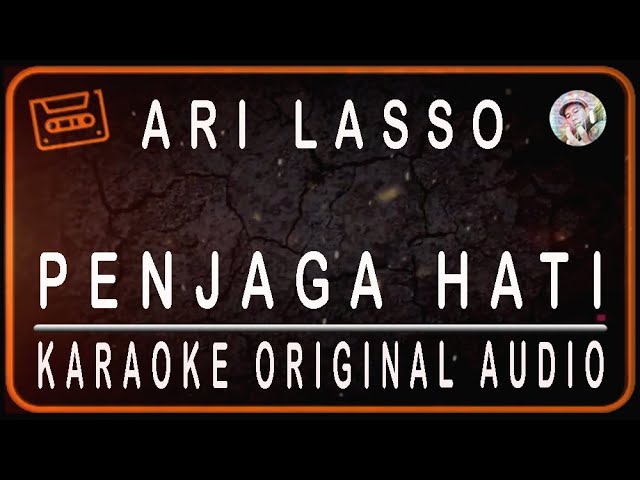 ARI LASSO - PENJAGA HATI - KARAOKE ORIGINAL AUDIO class=