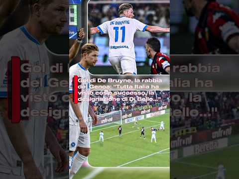 Video Gol di De Bruyne, la rabbia del Genoa: Tutta Italia ha visto cos'è successo