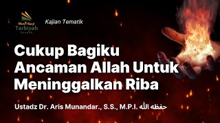 Cukup Bagiku Ancaman Allah Untuk Meninggalkan Riba - Ustadz Dr. Aris Munandar, S.S., M.P.I حفظه الله