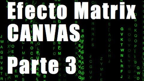 Animación estilo matrix en HTML y CANVAS (Parte 3)
