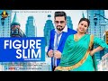 Figure Slim (Official Video) | Parminder Sidhu & Roohdeep Kaur | Latest Punjabi Songs 2019