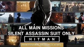 HITMAN Professional Mode Speedrun - All Main Missions - Silent Assassin Suit Only