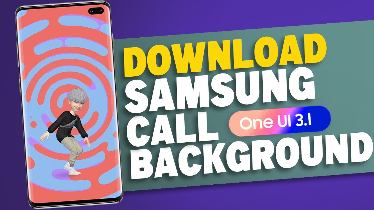 Tạo điểm nhấn Samsung Call Background Video Download Cho video của bạn