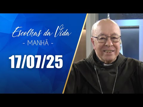Escolhas Da Vida - Matutino | 17/07/25 | Dalcides Biscalquin