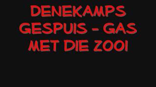 Denekamps Gespuis - Gas Met Die Zooi