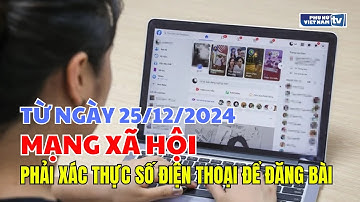 Chủ tài khoản mạng xã hội phải xác thực số điện thoại để đăng bài