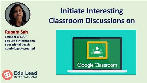 Initiate Interesting Group discussions on Google classroom