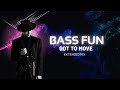 Bass fun  got to move  extended mix