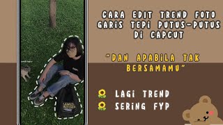 CARA EDIT TREND FOTO GARIS TEPI PUTUS-PUTUS DI CAPCUT