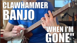 Clawhammer Banjo Song and Tab: When Im Gone