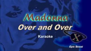 Madonna - Over and Over - Karaoke Epic Boost - HQ HD Full Vocal Karaoke Version