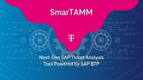 Next-Gen SAP Ticket Analysis Tool powered by SAP BTP – SmarTAMM by T-Systems