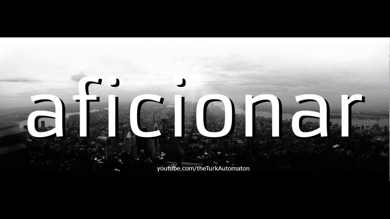 How To Pronounce Aficionar In Spanish YouTube how-to-pronounce-aficionar-in-spanish-youtube