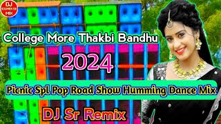 Chollege More Thakbi Bandhu || 2024 Picnic Spl Pop Road Show Humming Dance Mix || DJ Sr Remix