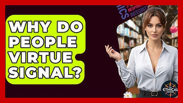 Why Do People Virtue Signal? - The Ethical Compass