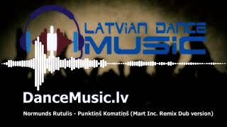 Normunds Rutulis - Punktiņš Komatiņš (Mart Inc. Remix Dub version)