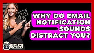 Why Do Email Notification Sounds Distract You? - TheEmailToolbox.com