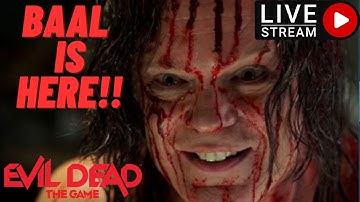 LEARNING MORE BAAL! | EVIL DEAD: THE GAME | LIVE