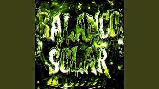 Balanco Solar  Super Slowed