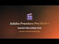Adobe Premiere Pro Basics: Essential Editing Tools